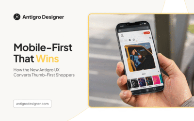 Mobile-First That Wins – How the New Antigro UX Converts Thumb-First Shoppers