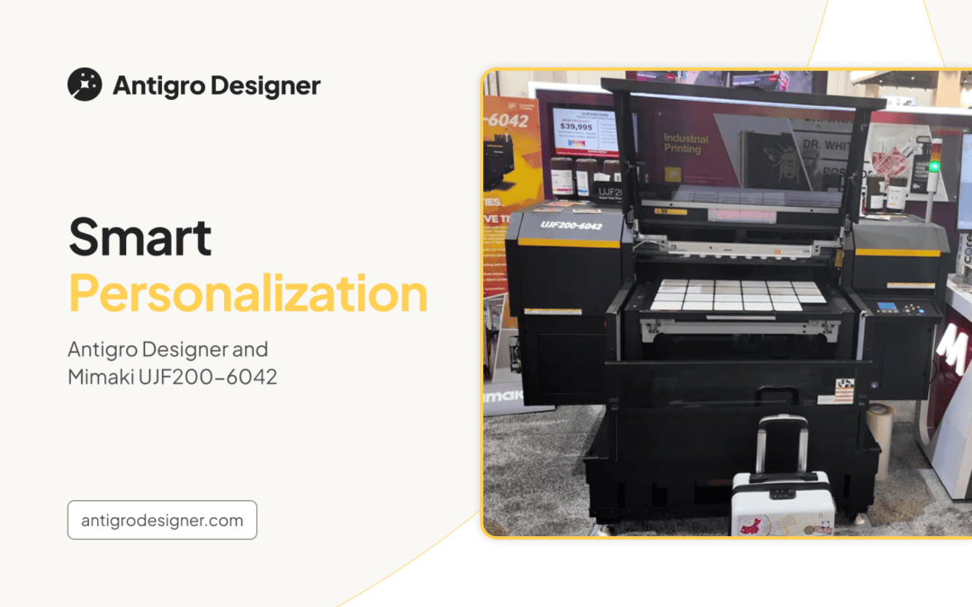 Smart Personalization: Antigro Designer and Mimaki UJF200-6042